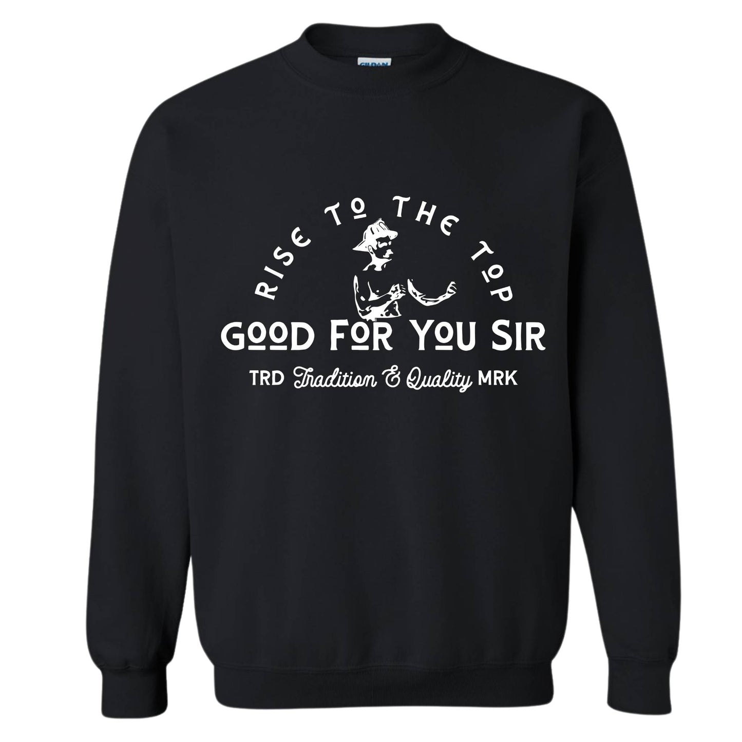 "Good For You Sir" Crewneck Sweatshirt