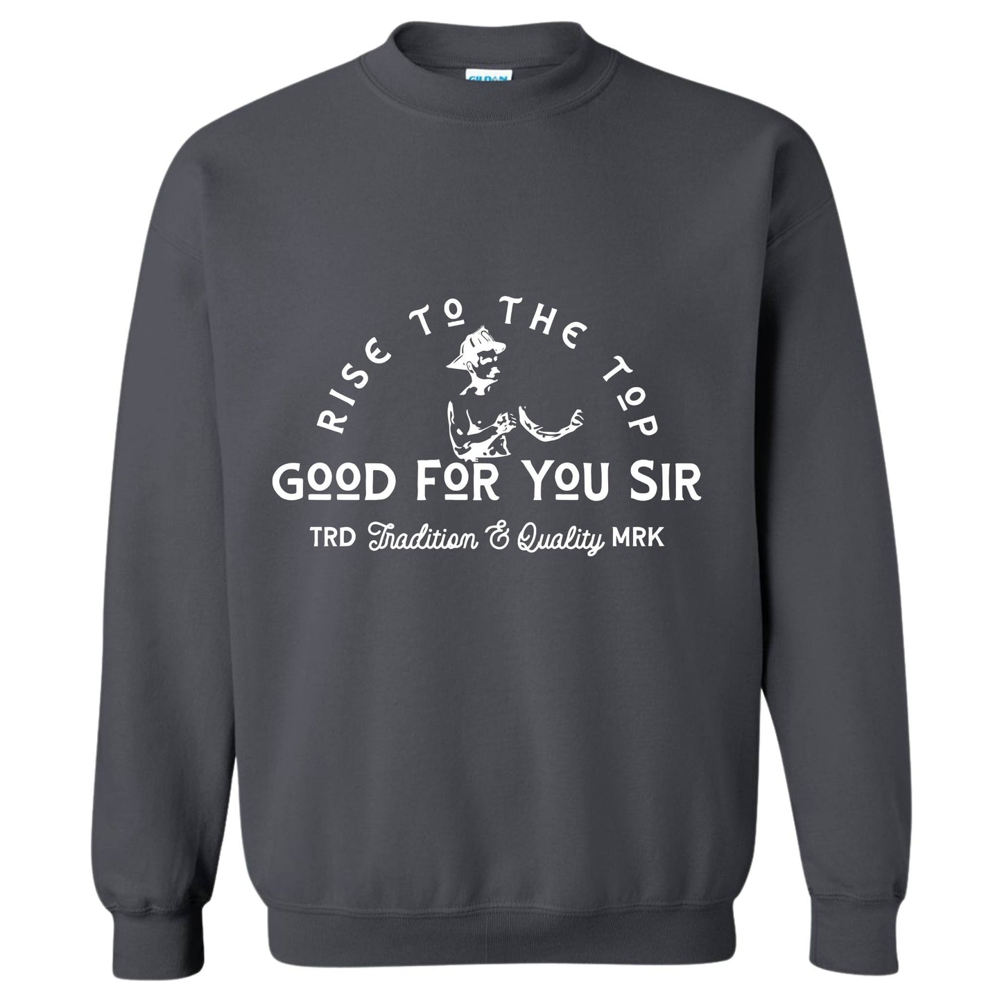 "Good For You Sir" Crewneck Sweatshirt