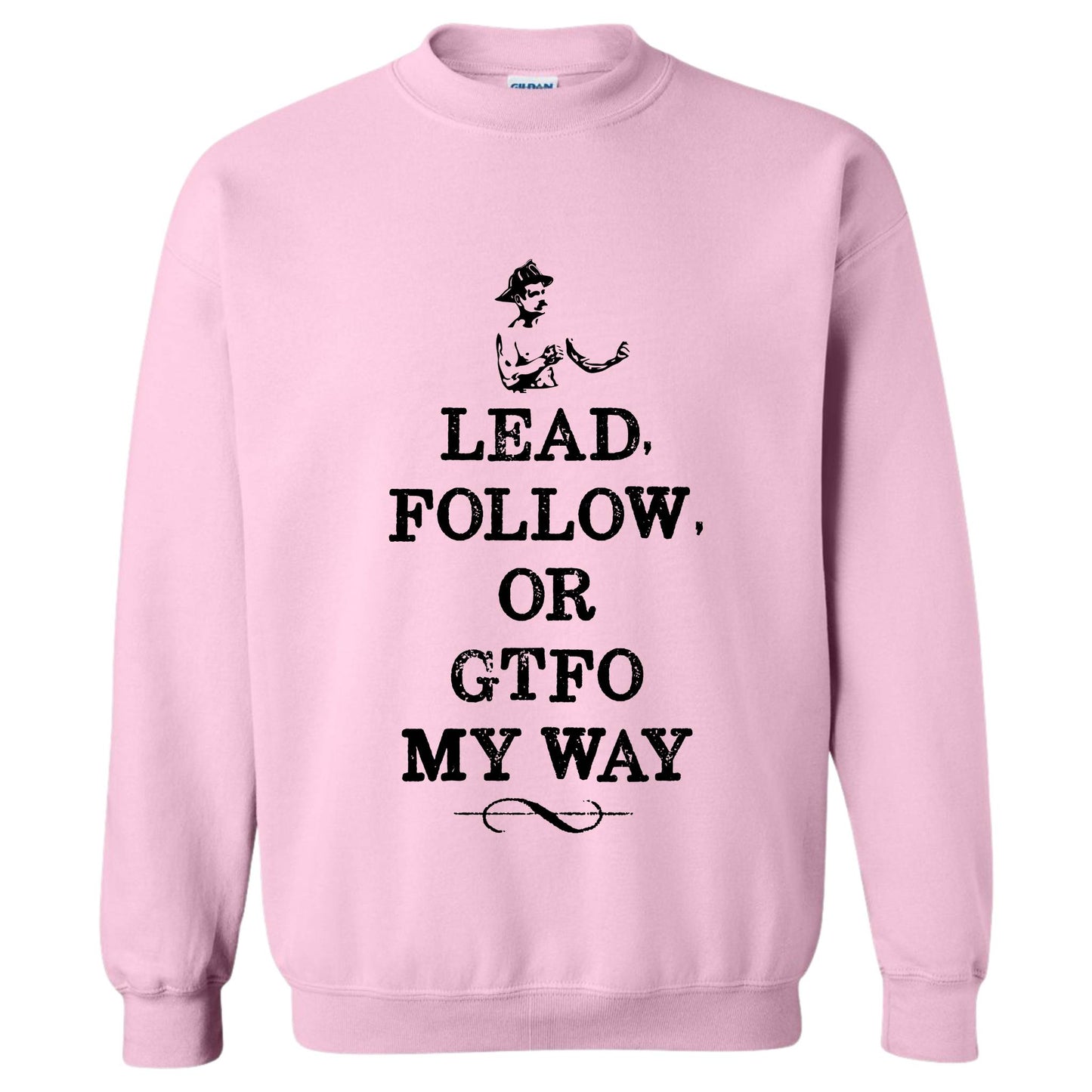 "Lead Follow or GTFO" Crewneck Sweatshirt