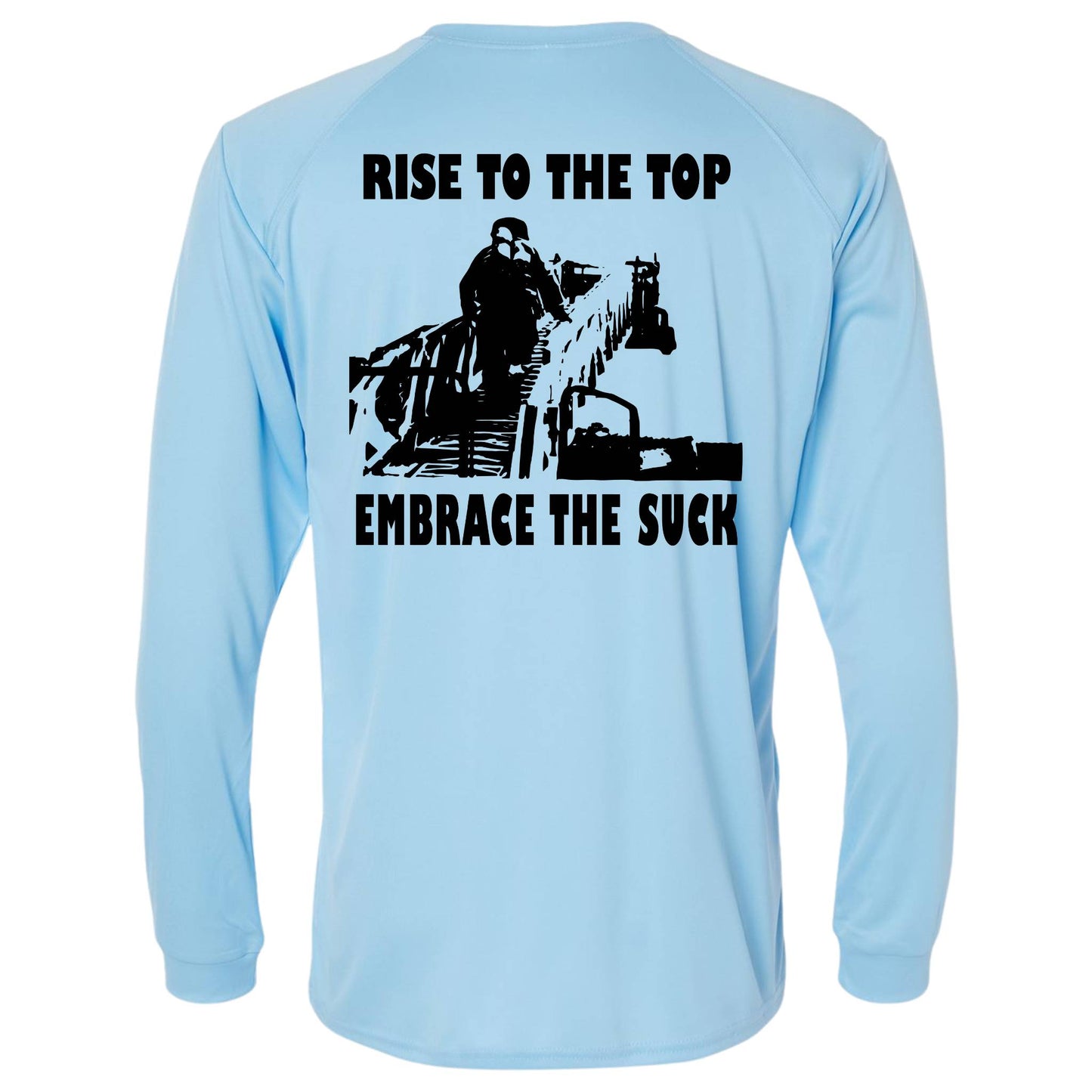 "Embrace The Suck" Performance Long Sleeve Shirt