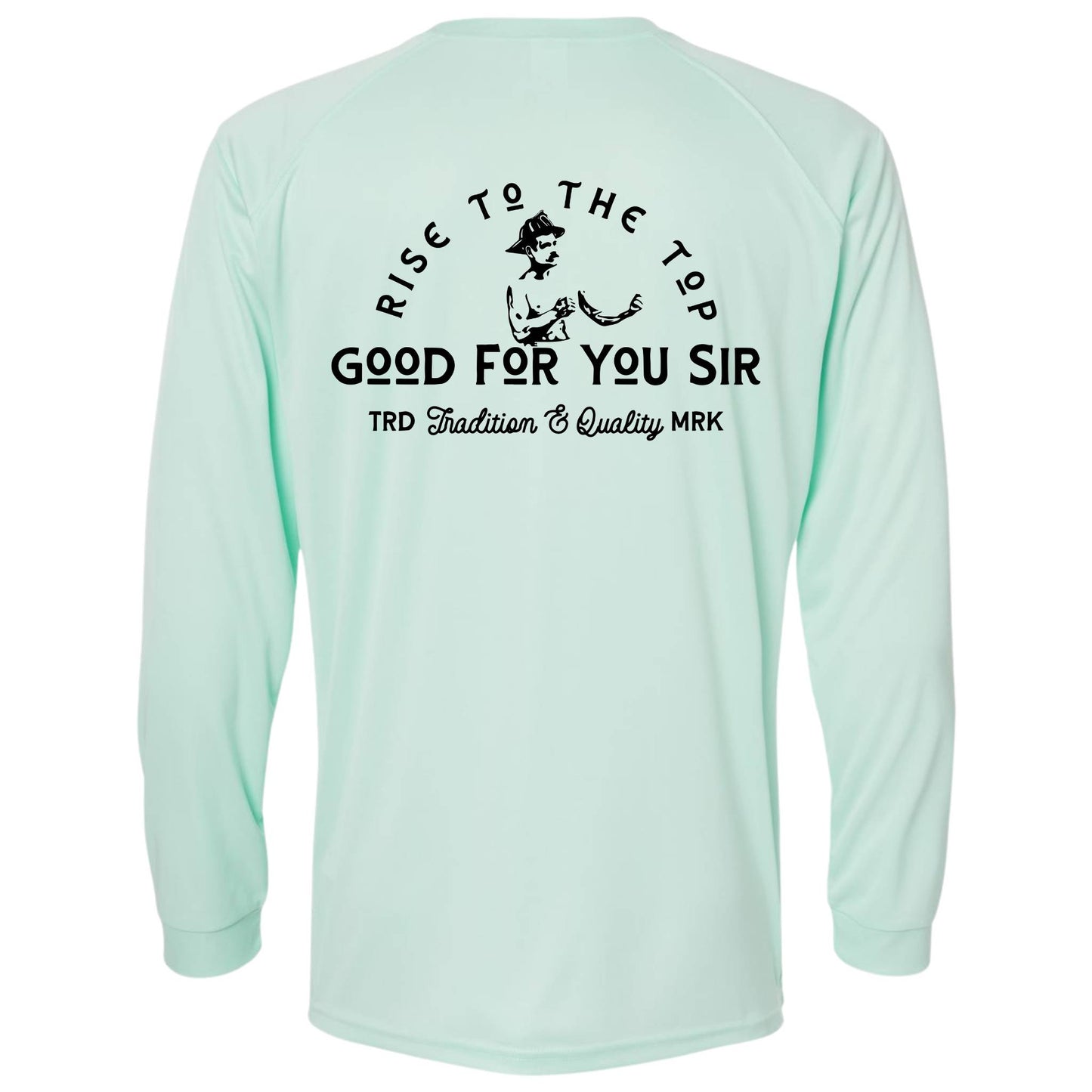 "Good For You Sir" Performance Long Sleeve Shirt