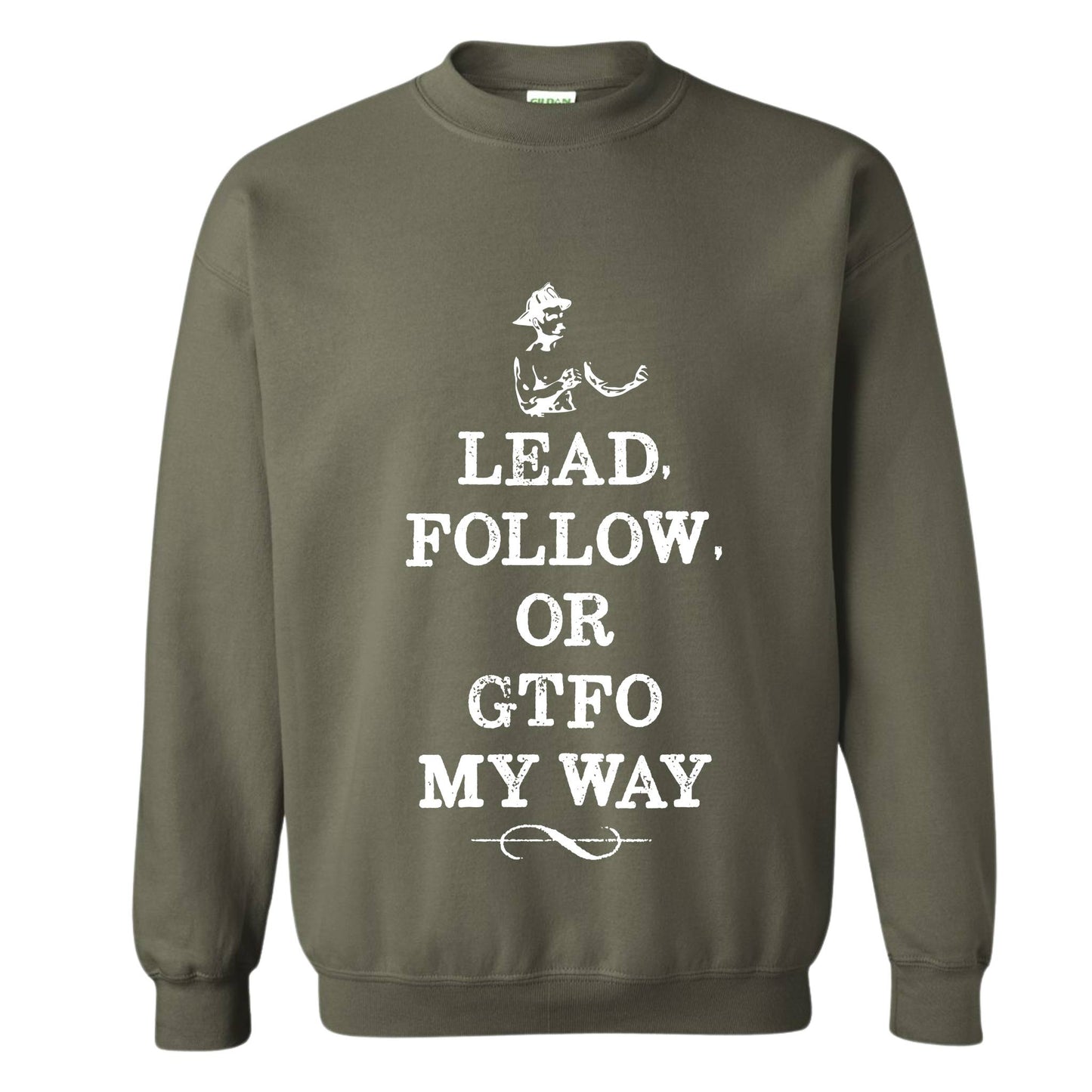 "Lead Follow or GTFO" Crewneck Sweatshirt
