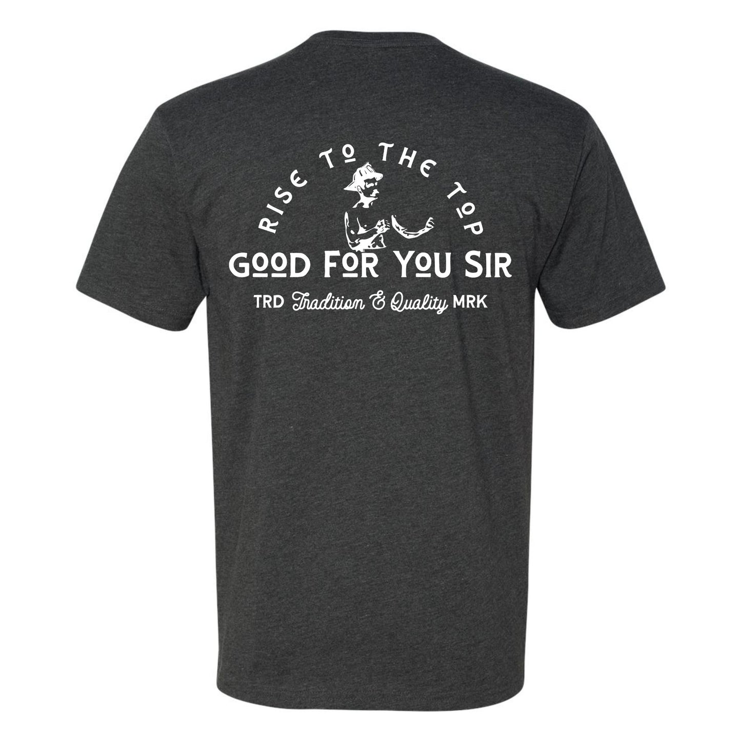 "Good For You Sir" Traditional T-Shirt