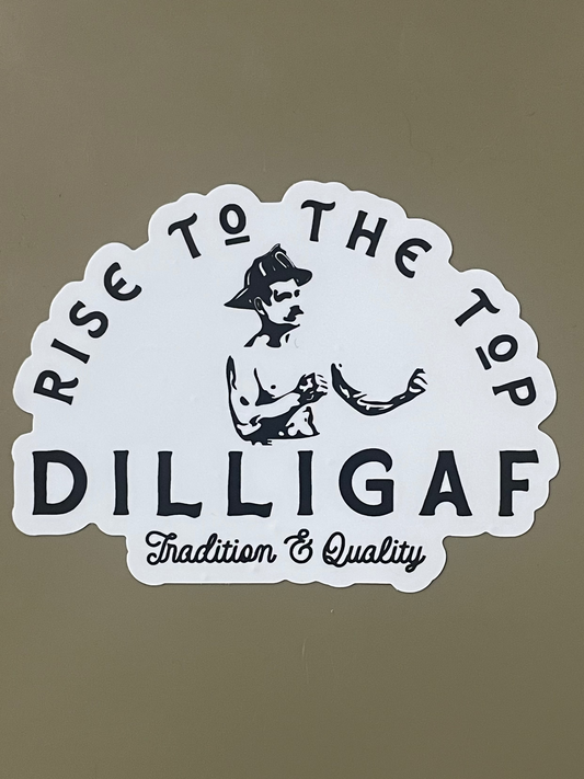 Rise to the top, DILLIGAF, Tradition & Quality Sticker 