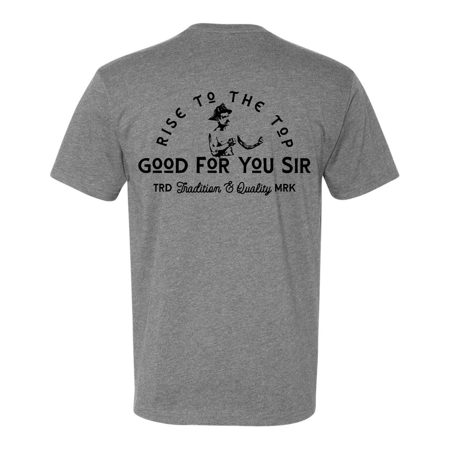 "Good For You Sir" Traditional T-Shirt