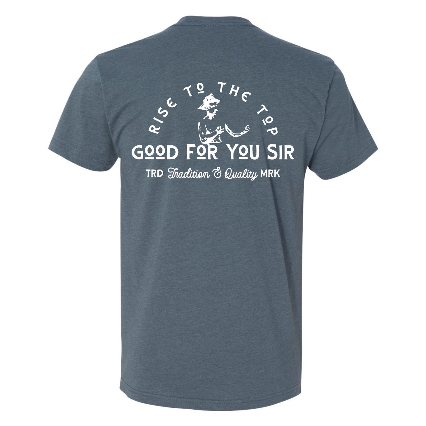 "Good For You Sir" Traditional T-Shirt
