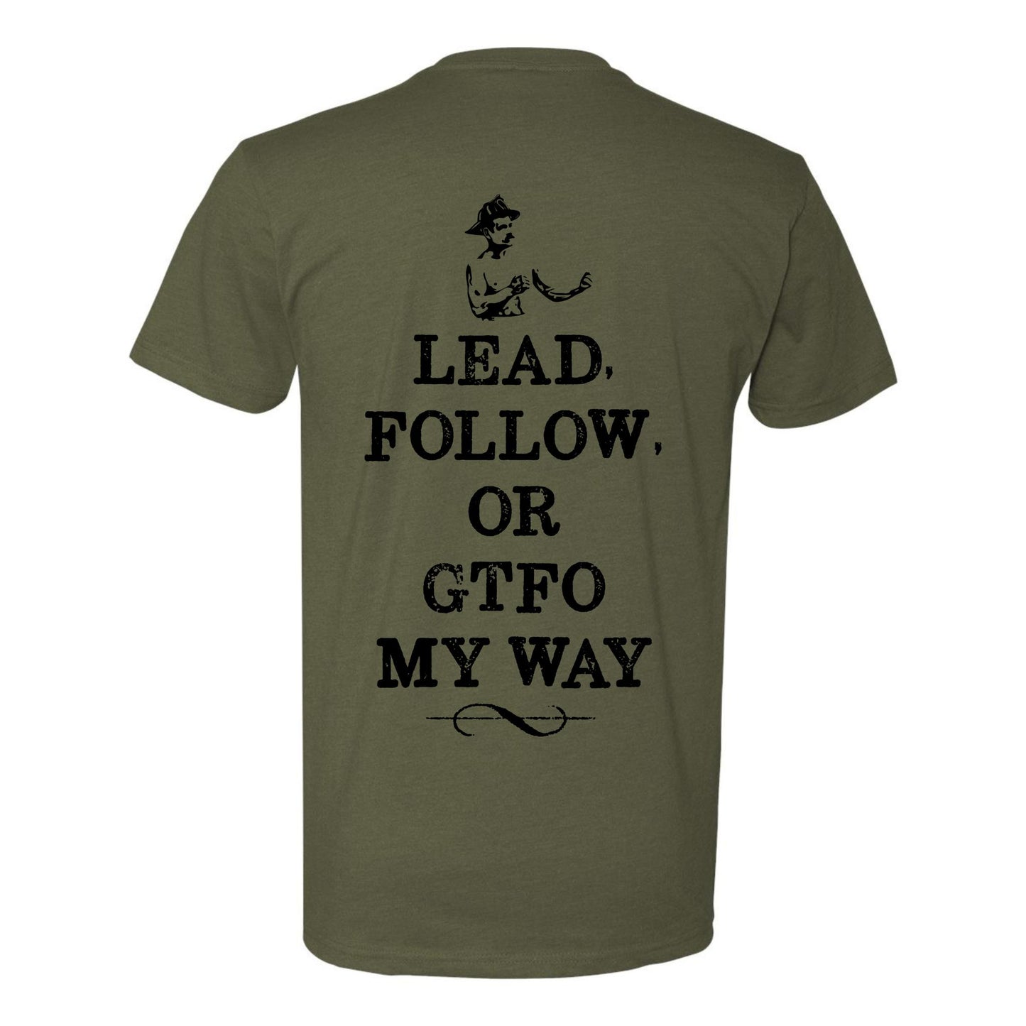 "Lead Follow Or GTFO My Way T-Shirt"