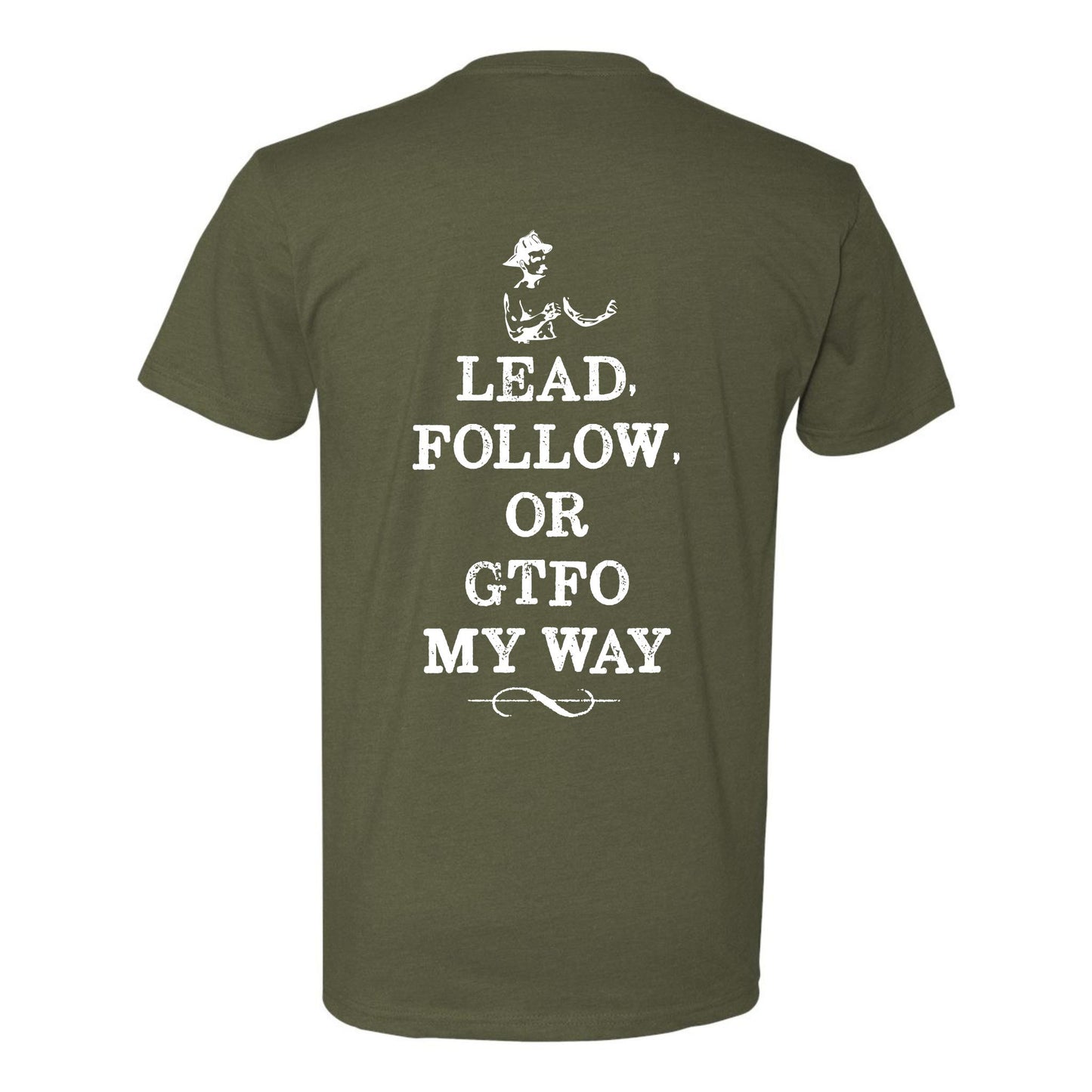"Lead Follow Or GTFO My Way T-Shirt"
