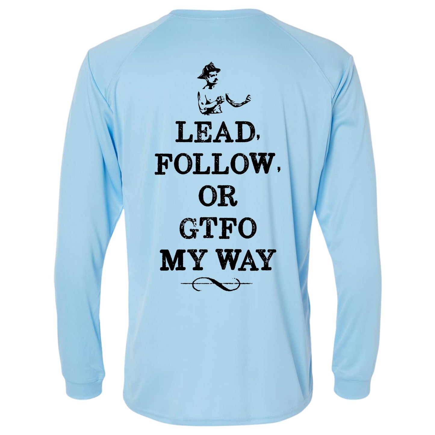 "Lead Follow or GTFO" Performance Long Sleeve Shirt