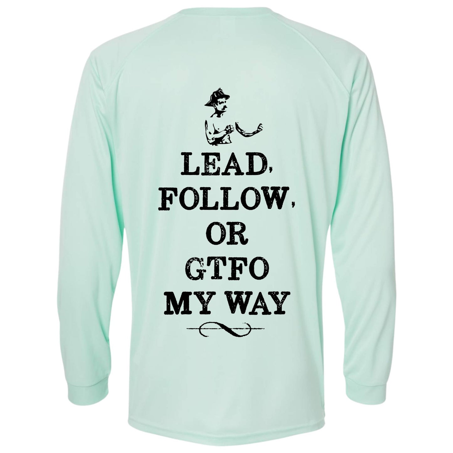 "Lead Follow or GTFO" Performance Long Sleeve Shirt