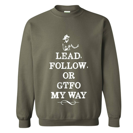 "Lead Follow or GTFO" Crewneck Sweatshirt