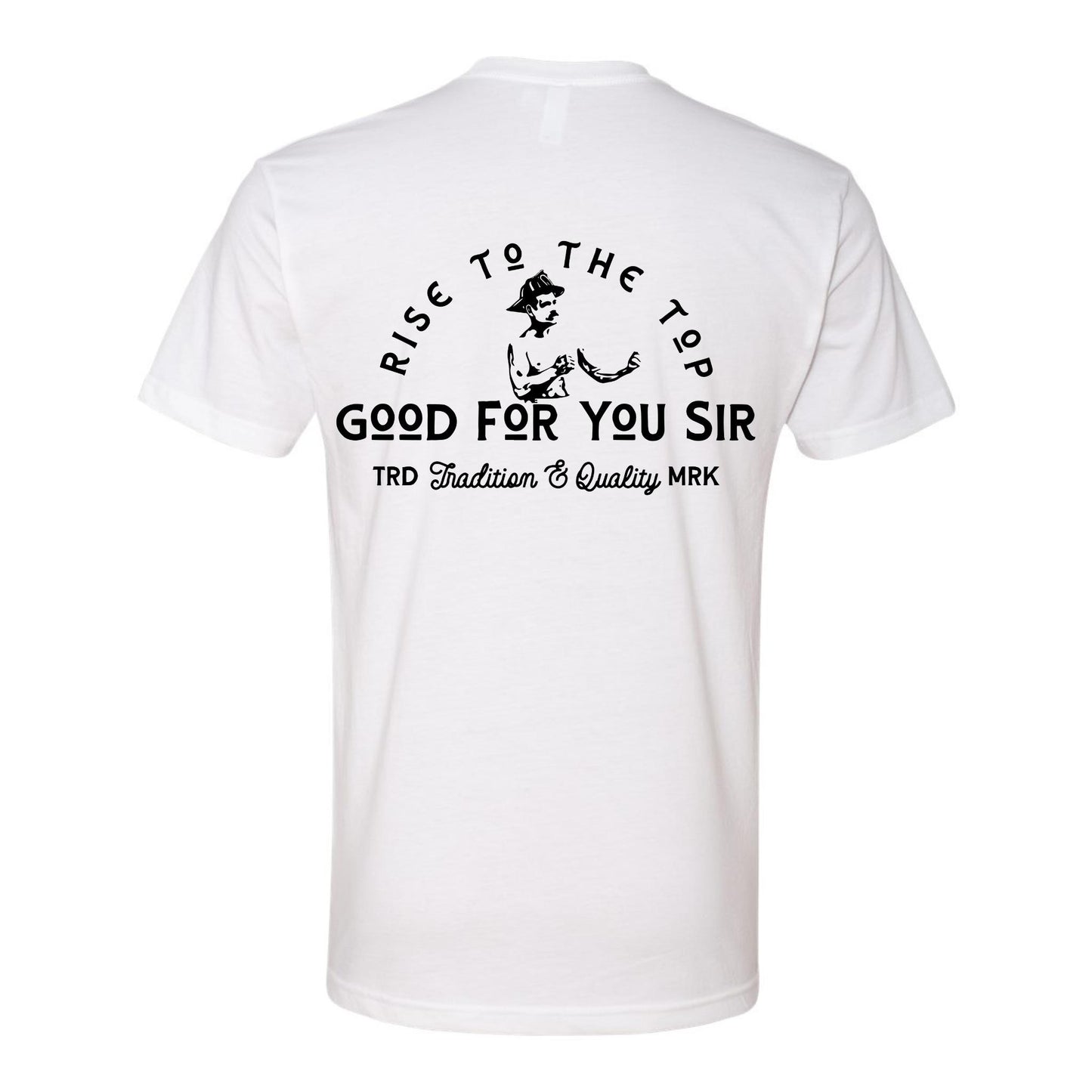 "Good For You Sir" Traditional T-Shirt